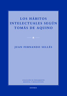 Los hábitos intelectuales según Tomás de Aquino Los hábitos intelectuales según Tomás de Aquino